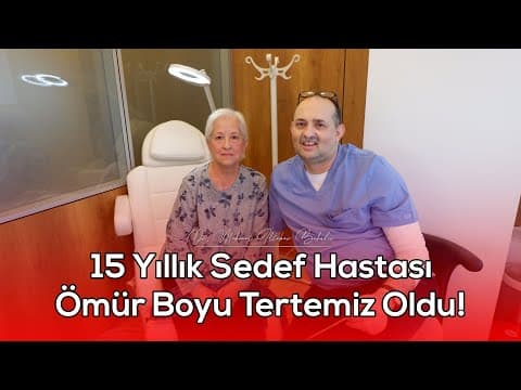 15 Yıllık Sedef Hastalığı ve Romatizmal Ağrılarda Tedavi Süreci